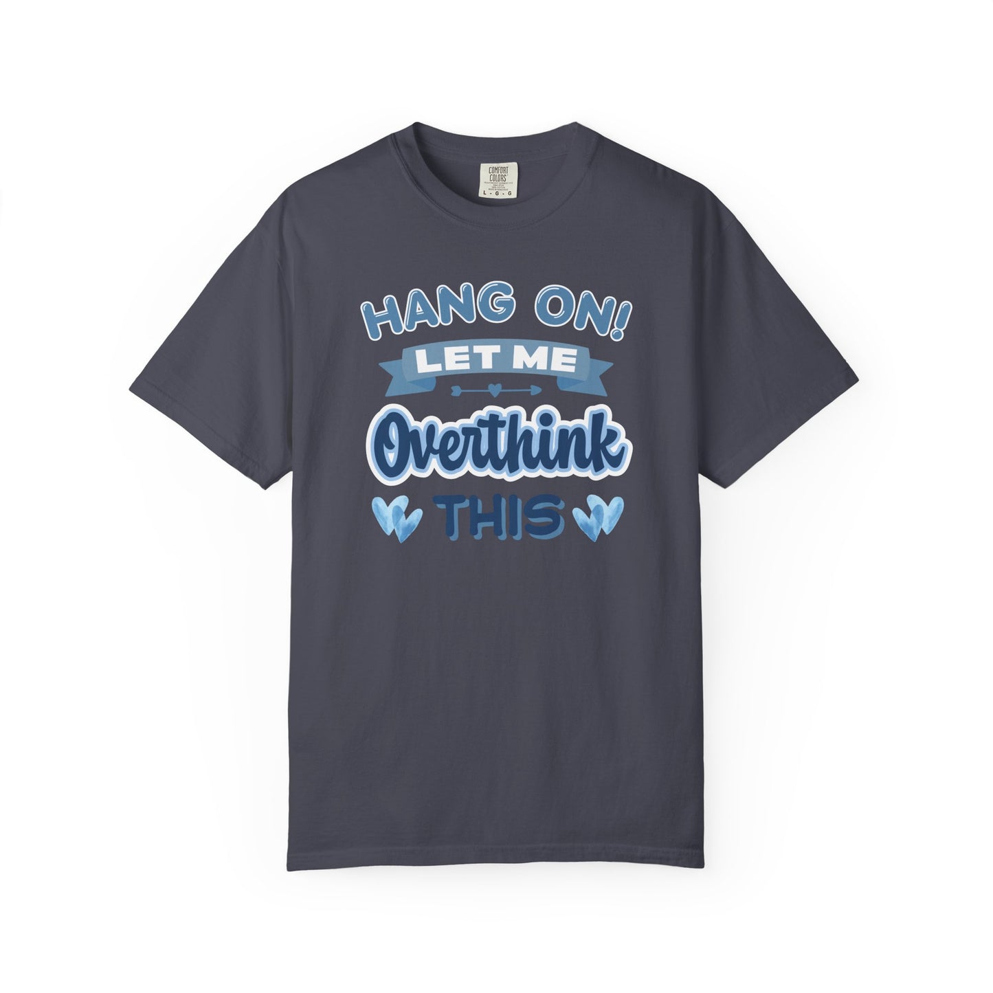 Hang On Let Me Overthink This T-shirt