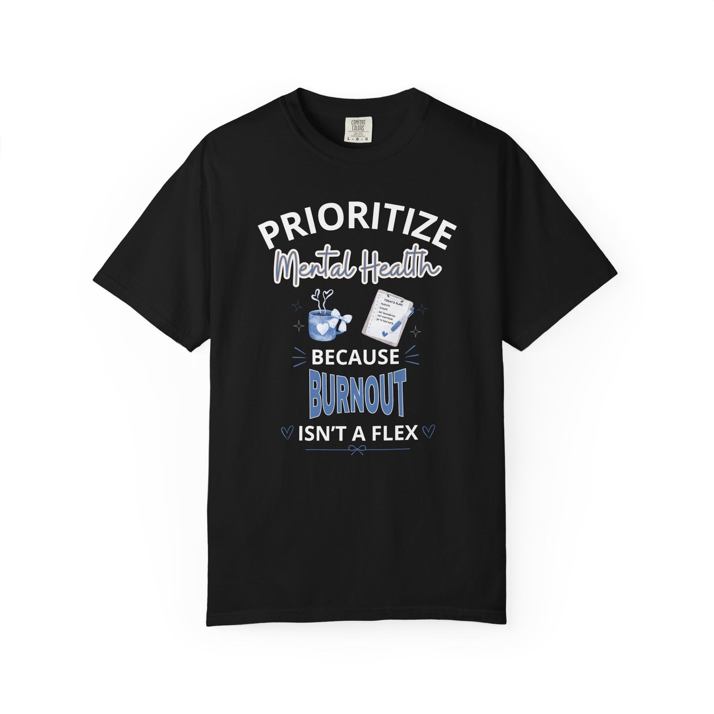 Prioritize Mental Health Because Burnout Isn't A Flex T-shirt