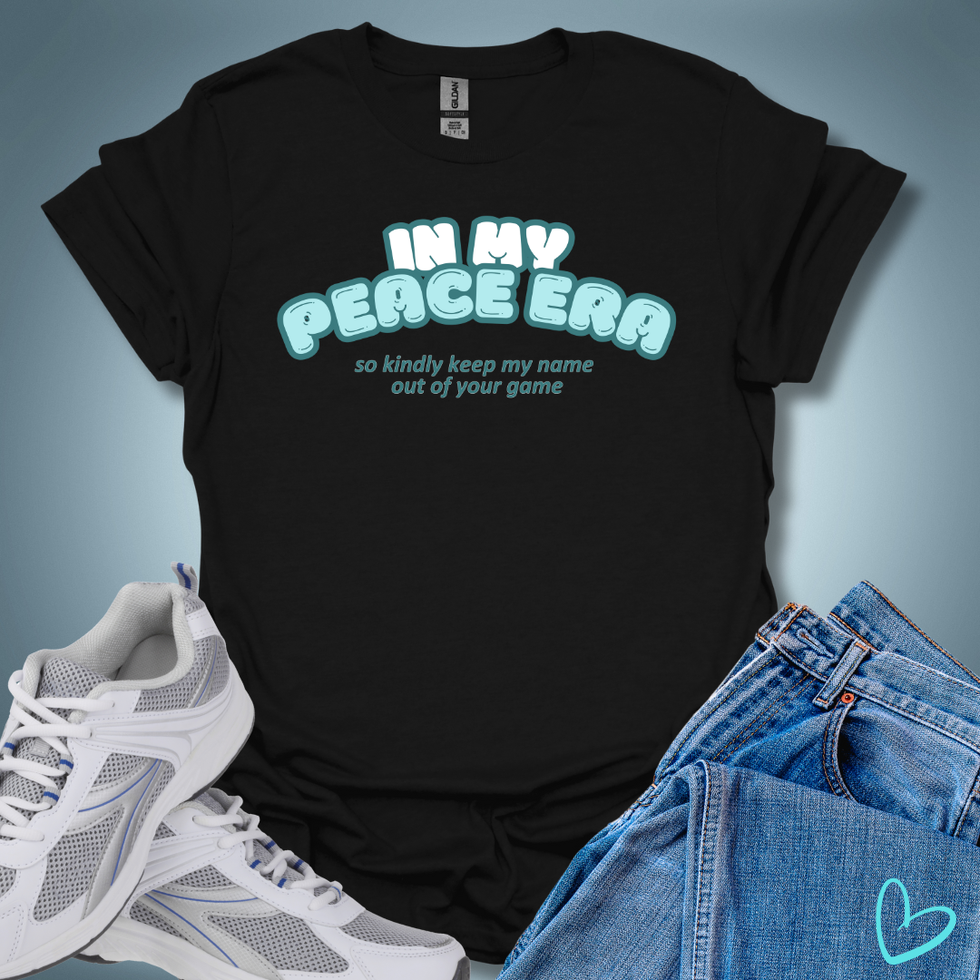 In My Peace Era So Keep My Name Out Of Your Game T-Shirt