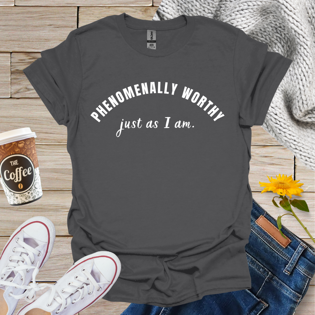 Phenomenally Worthy T-Shirt
