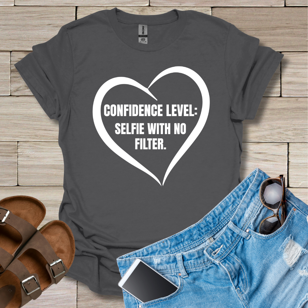 Confidence Level: Selfie With No Filter T-Shirt