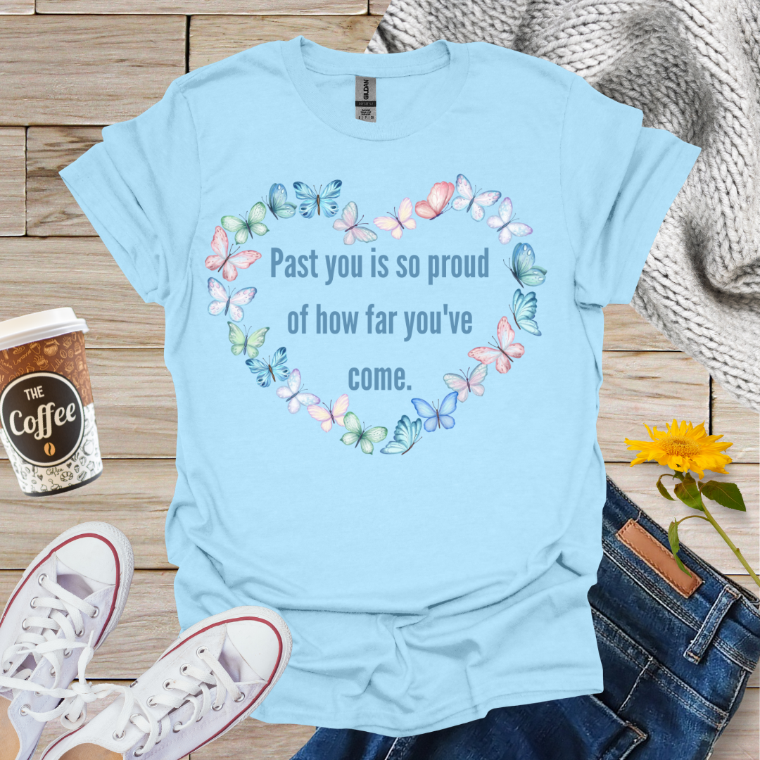 Past You Is So Proud T-Shirt