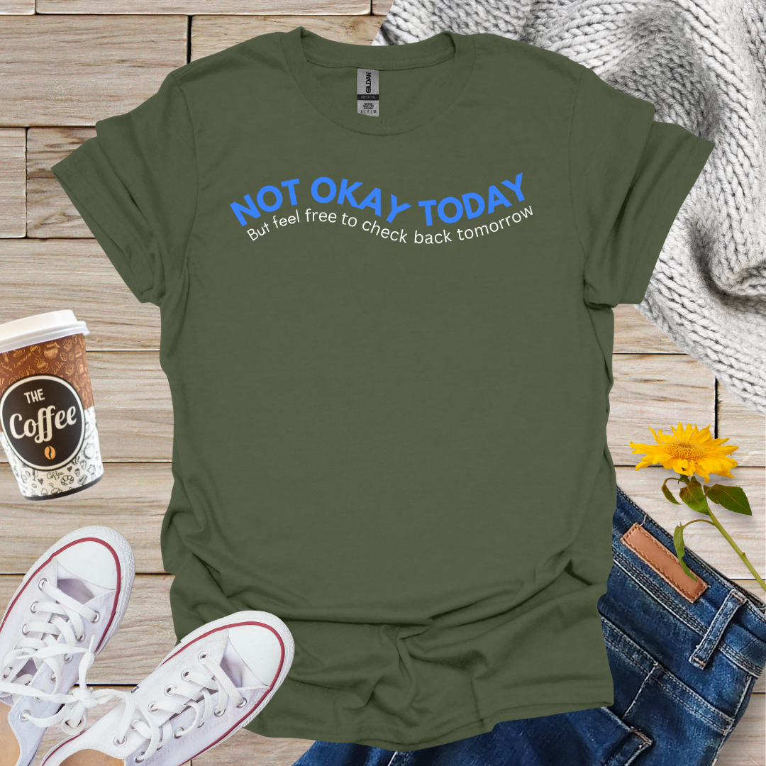 Not Okay Today T-Shirt