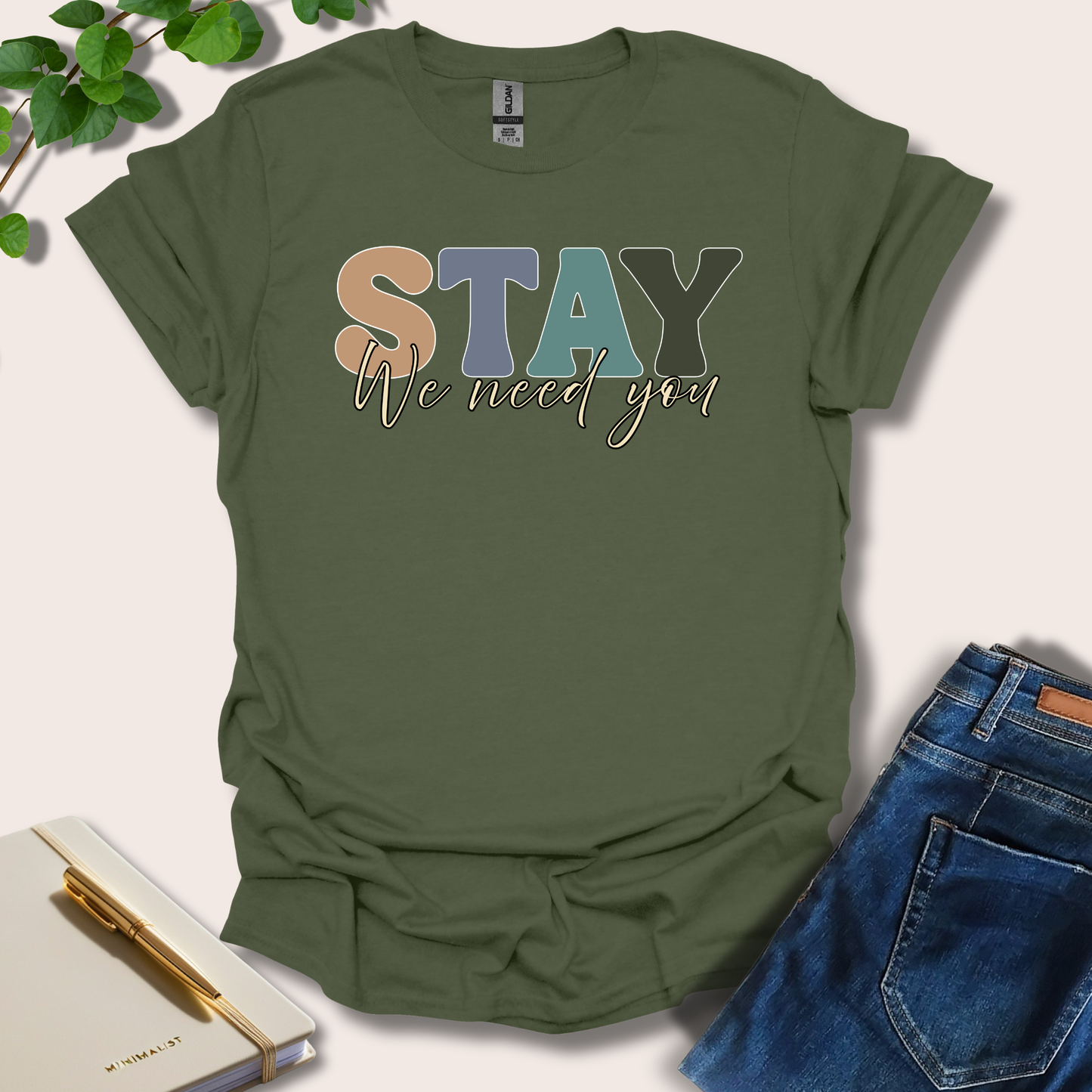 Stay We Need You T-Shirt