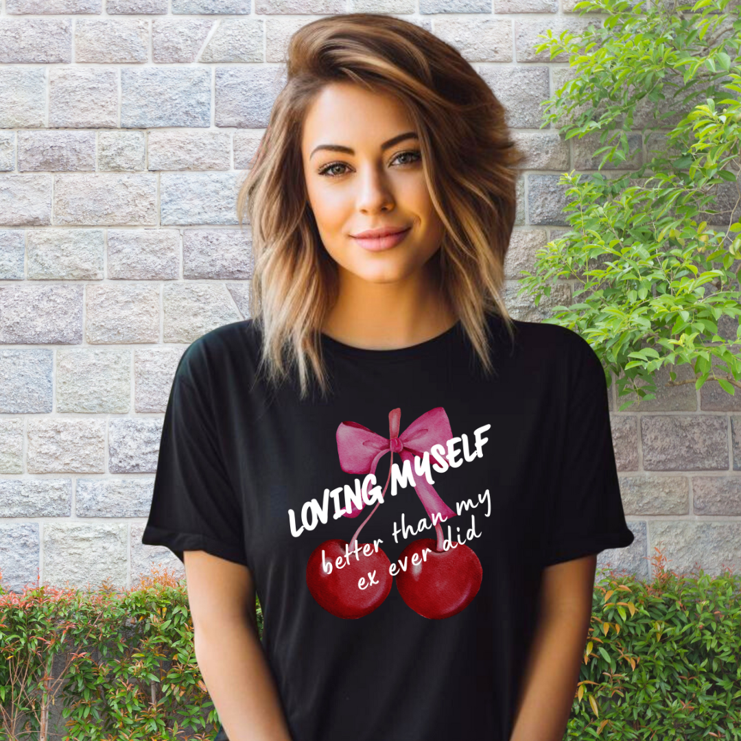 Loving Myself Better Than My Ex Did T-Shirt
