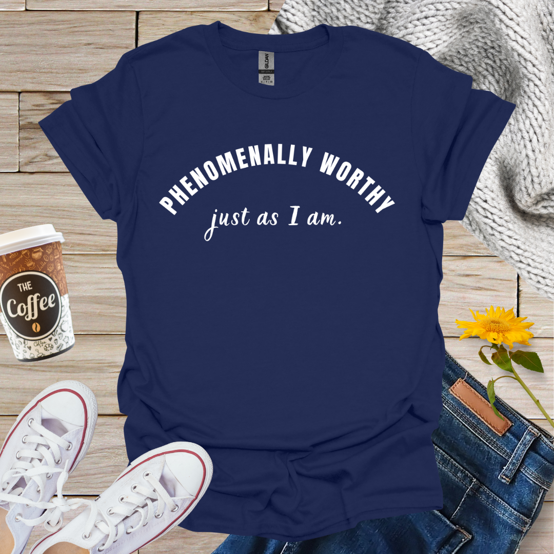 Phenomenally Worthy T-Shirt