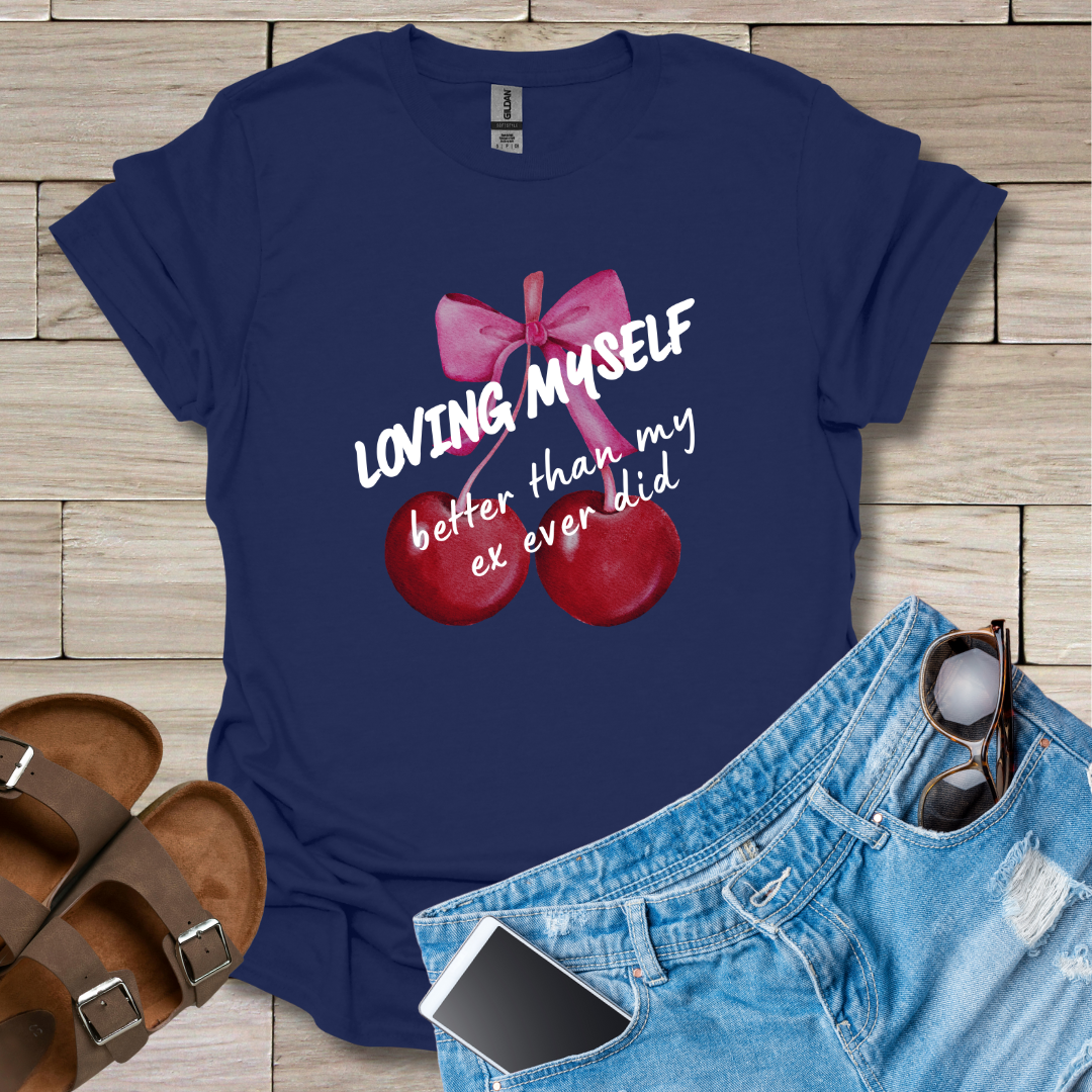 Loving Myself Better Than My Ex Did T-Shirt
