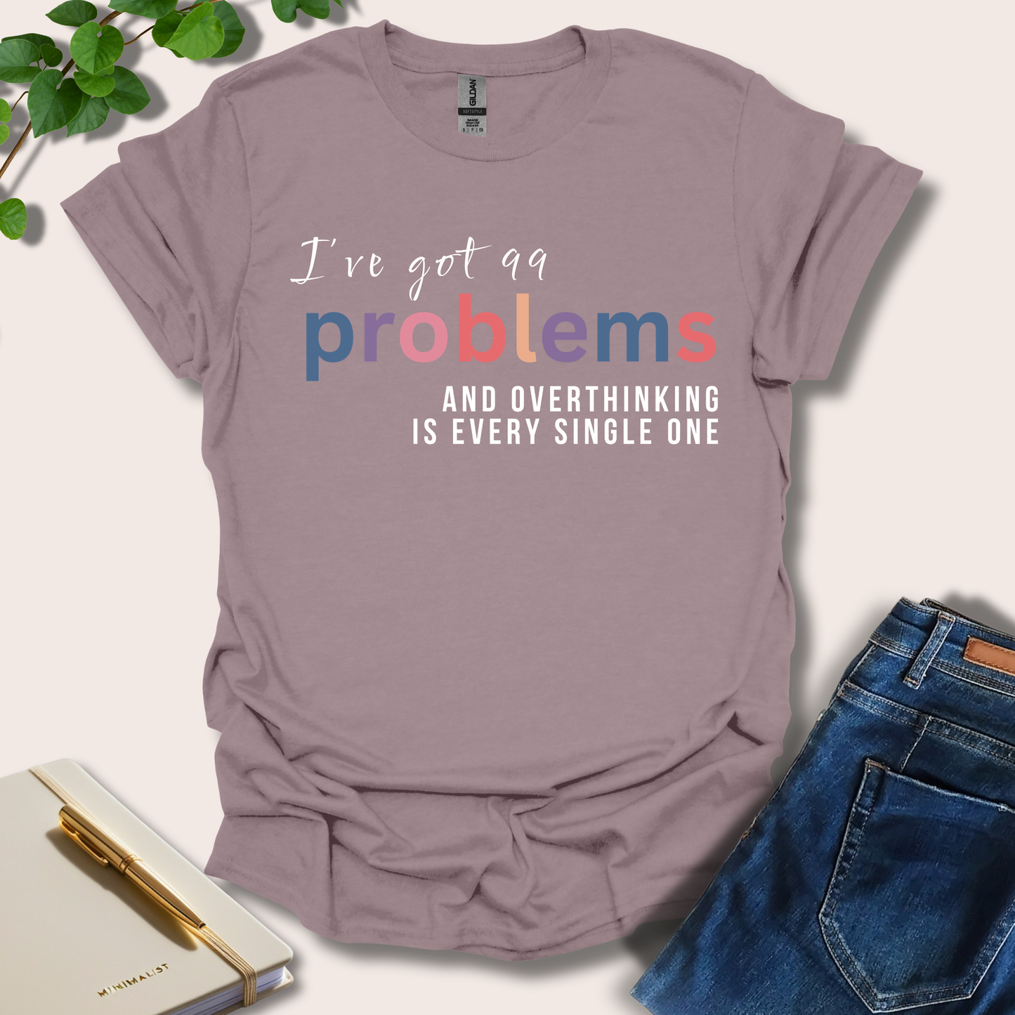 I've Got 99 Problems T-Shirt