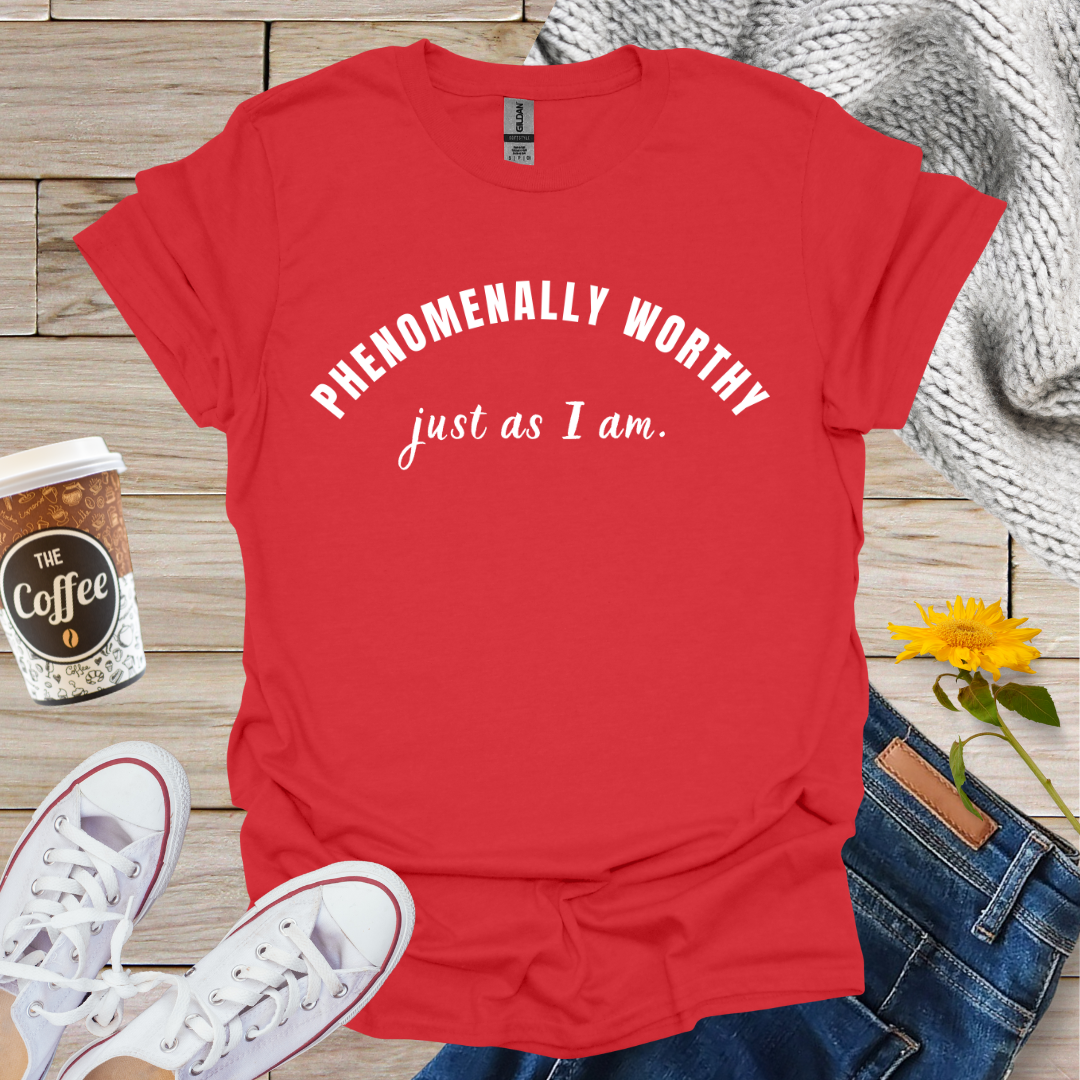Phenomenally Worthy T-Shirt