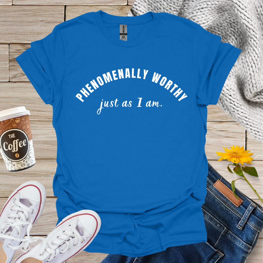 Phenomenally Worthy T-Shirt