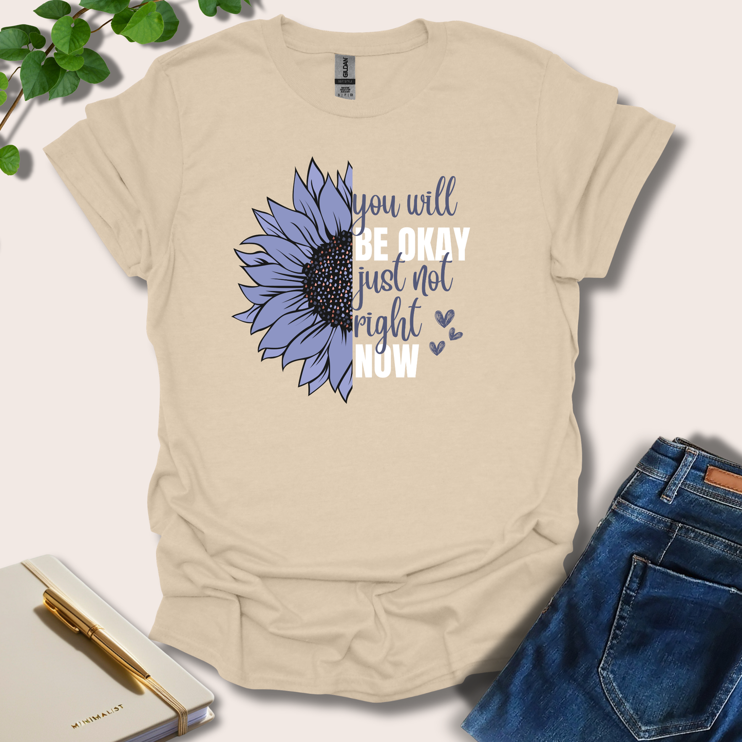 You Will Be Okay Just Not Right Now T-Shirt