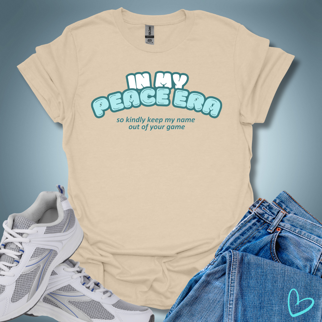 In My Peace Era So Keep My Name Out Of Your Game T-Shirt