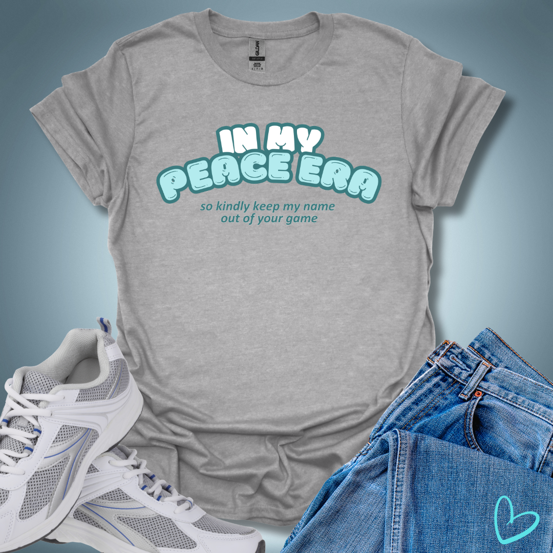 In My Peace Era So Keep My Name Out Of Your Game T-Shirt