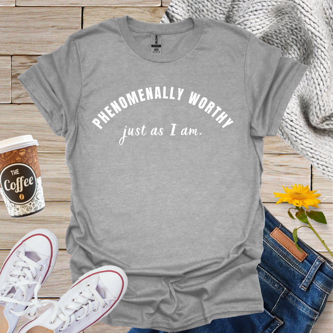 Phenomenally Worthy T-Shirt