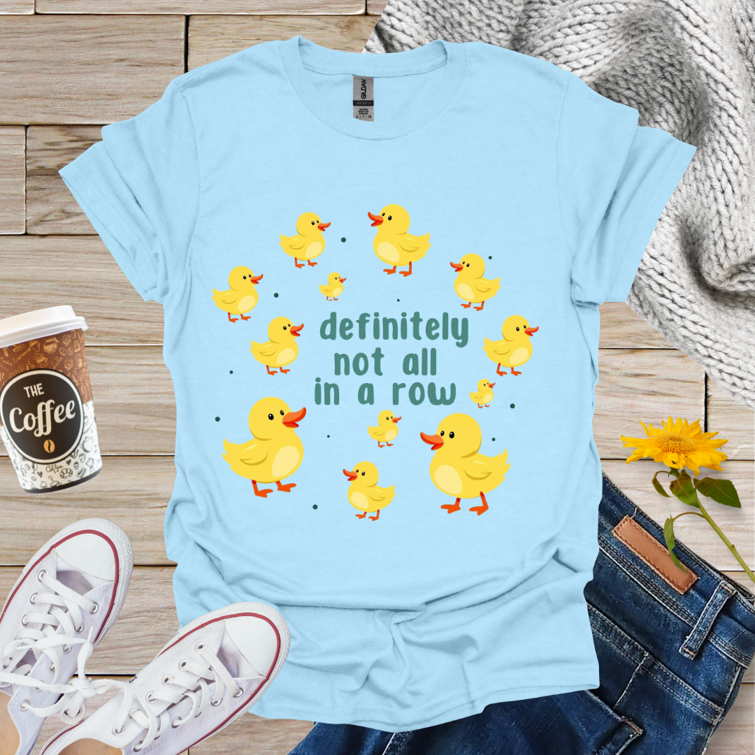 Definitely Not All In A Row T-Shirt