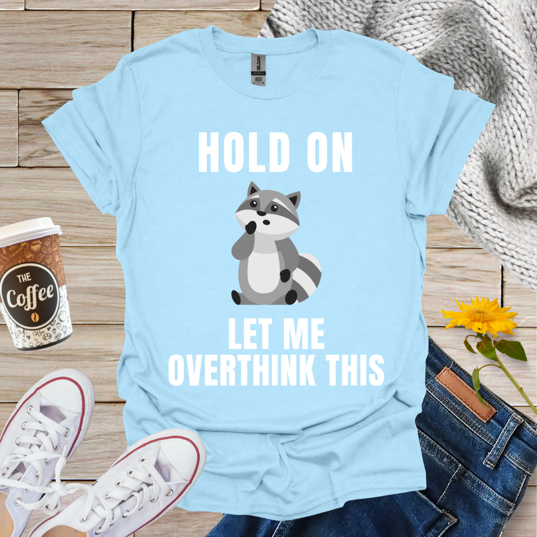 Overthinking Raccoon T-Shirt