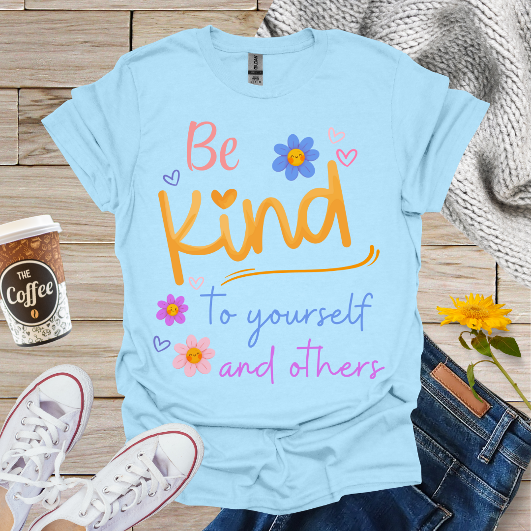 Be Kind To Yourself & Others T-Shirt