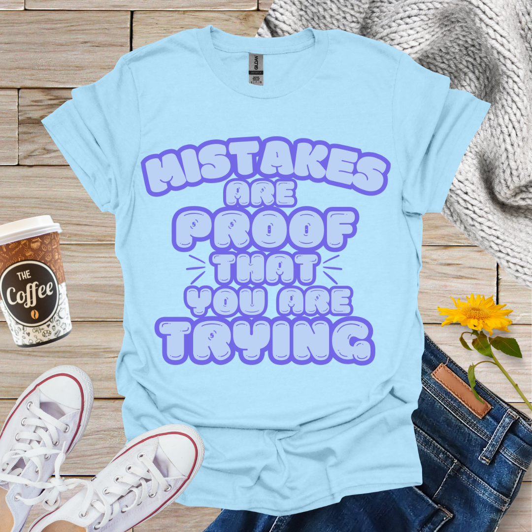 Mistakes Are Proof T-Shirt