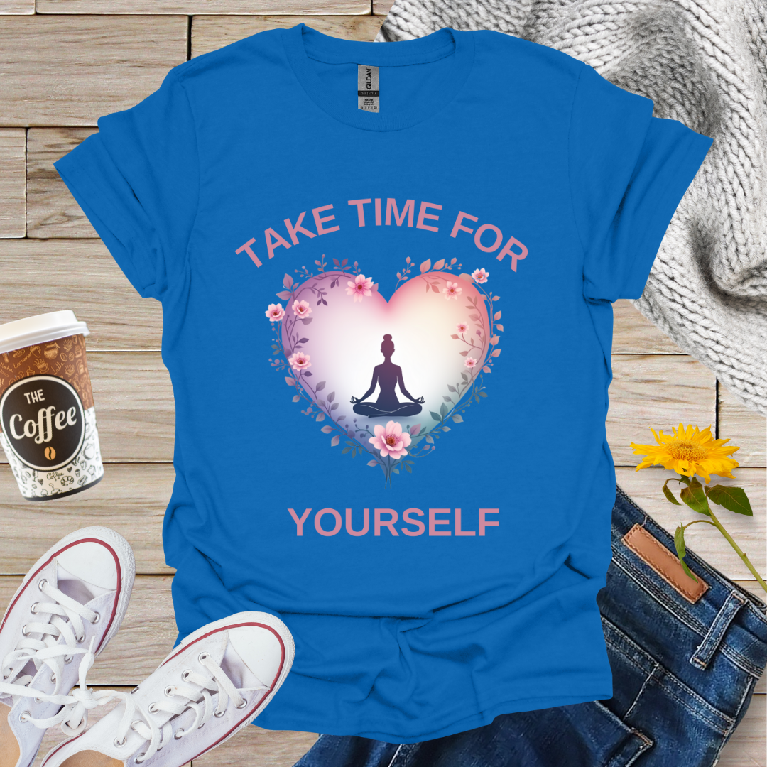 Take Time For Yourself T-Shirt