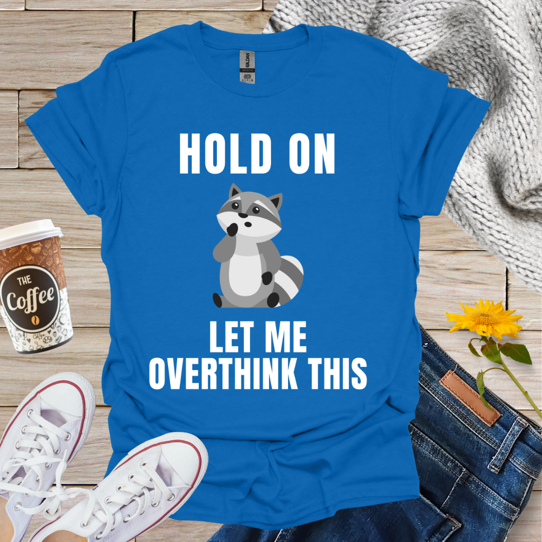 Overthinking Raccoon T-Shirt