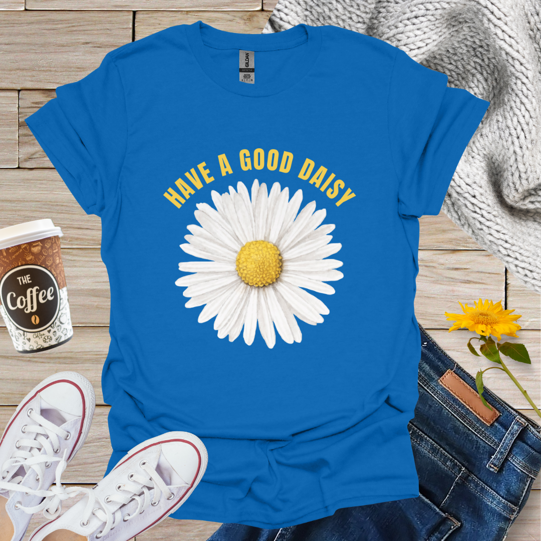 Have A Good Daisy T-Shirt