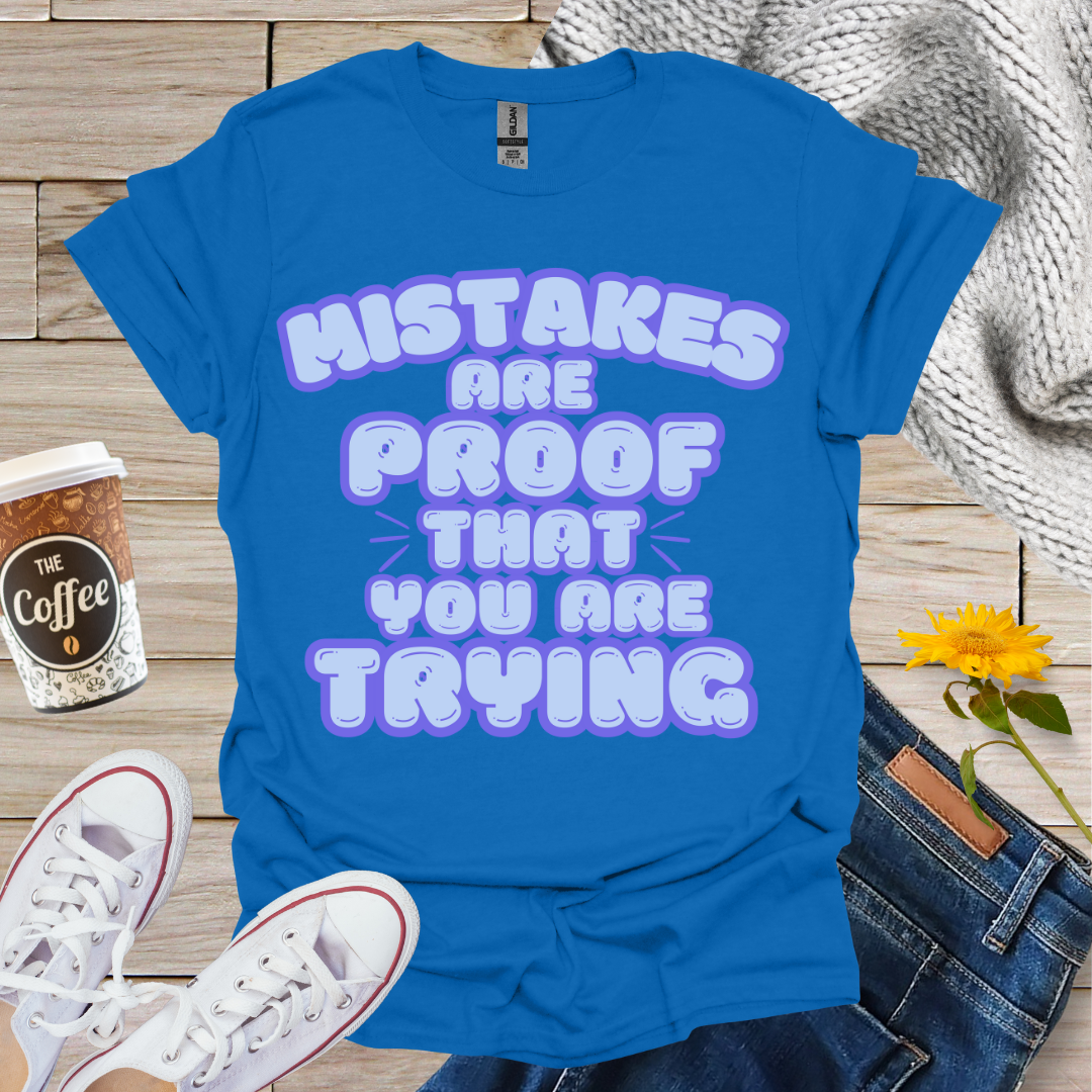 Mistakes Are Proof T-Shirt