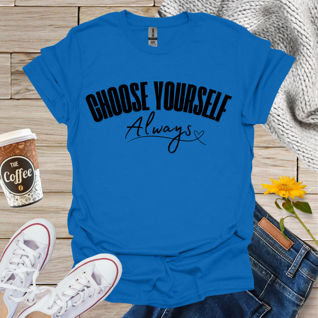 Choose Yourself Always T-Shirt