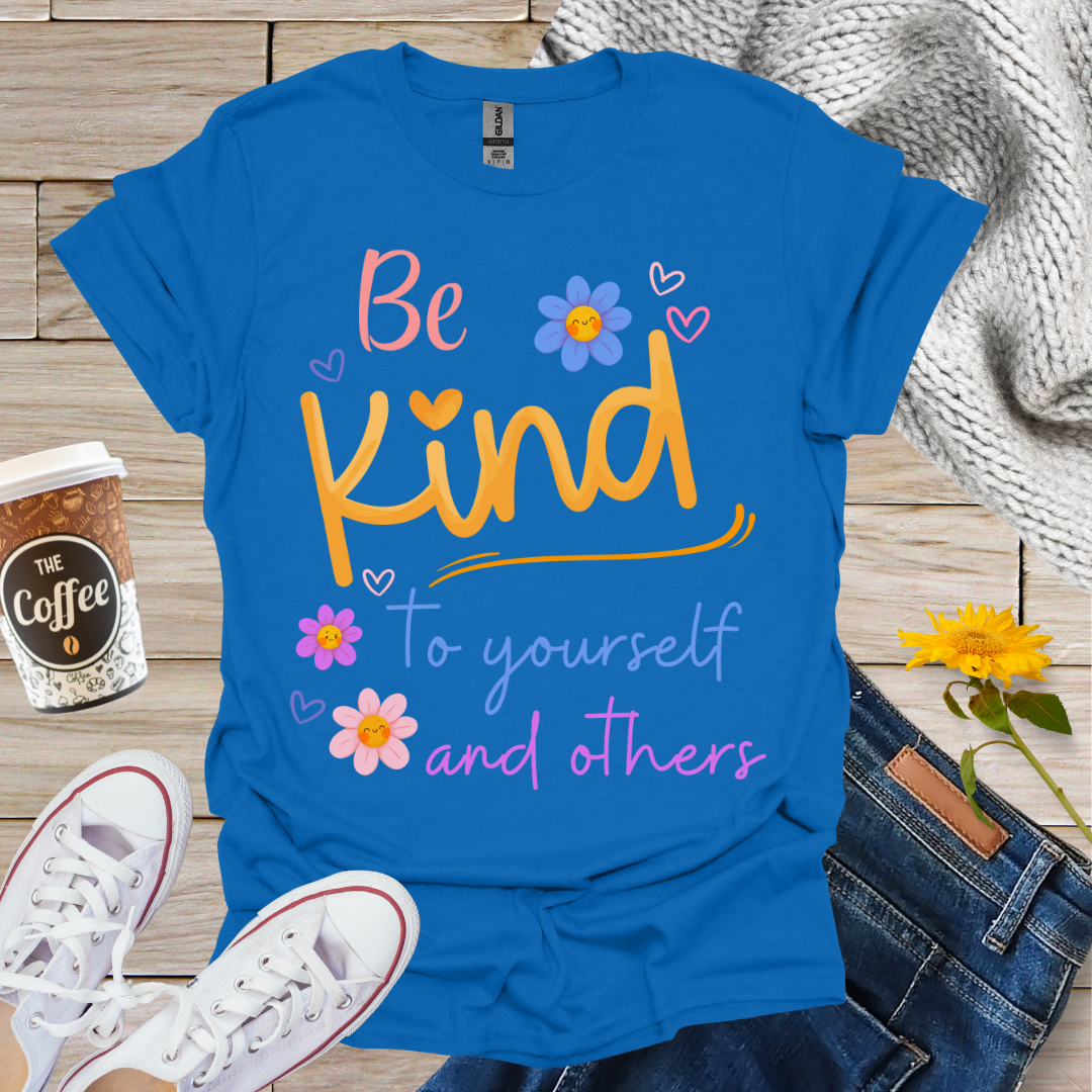 Be Kind To Yourself & Others T-Shirt