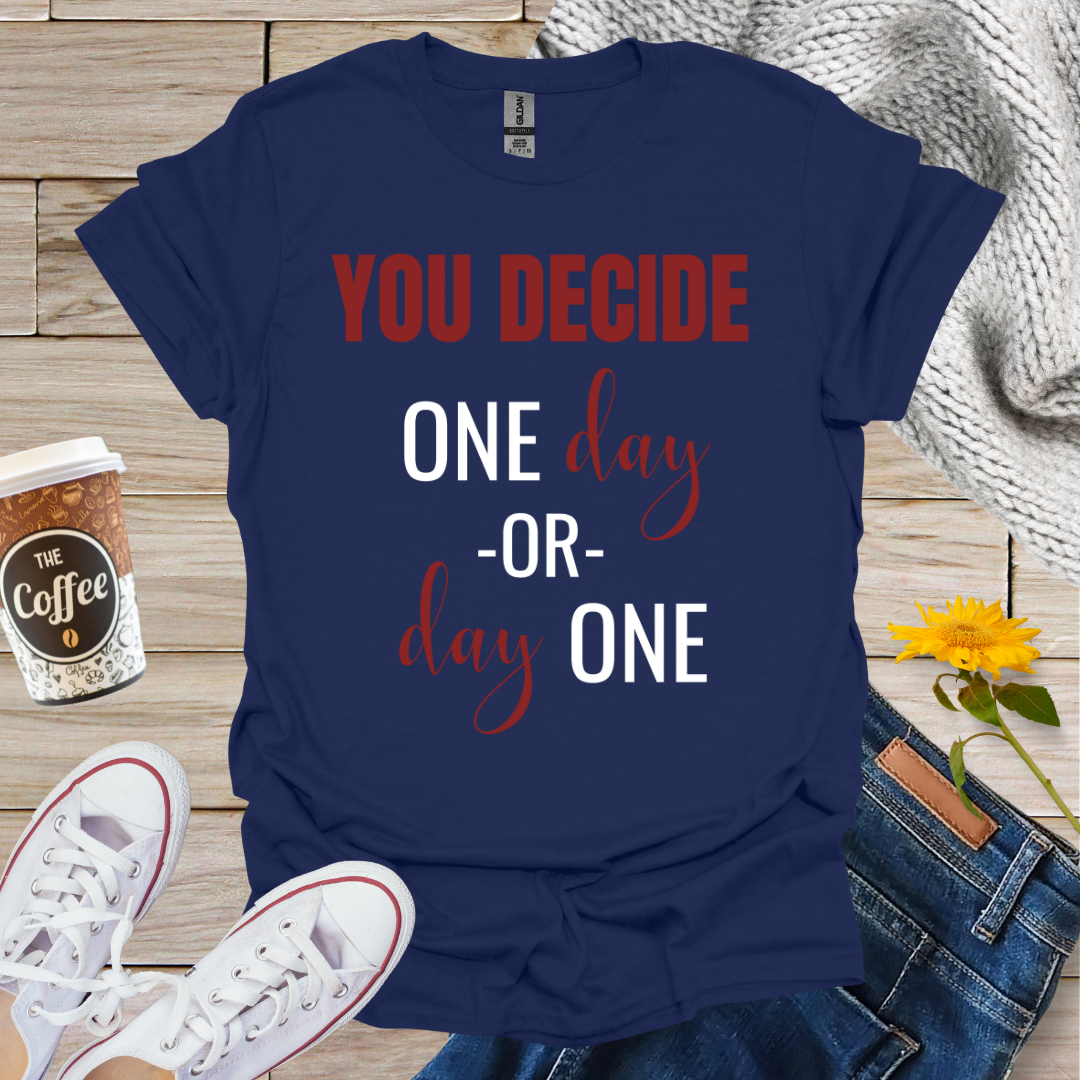Day One Or One Day T-Shirt