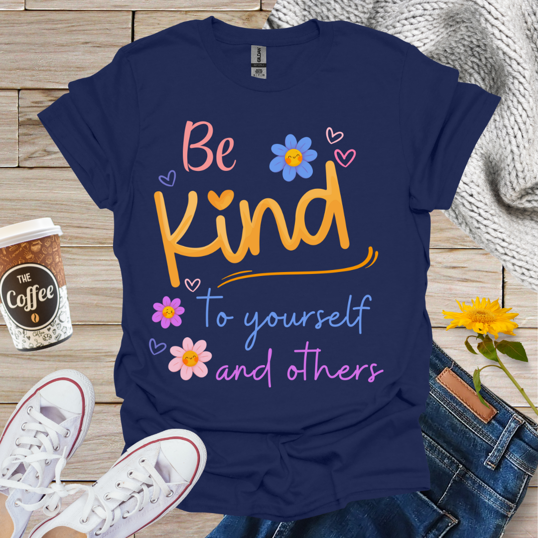Be Kind To Yourself & Others T-Shirt