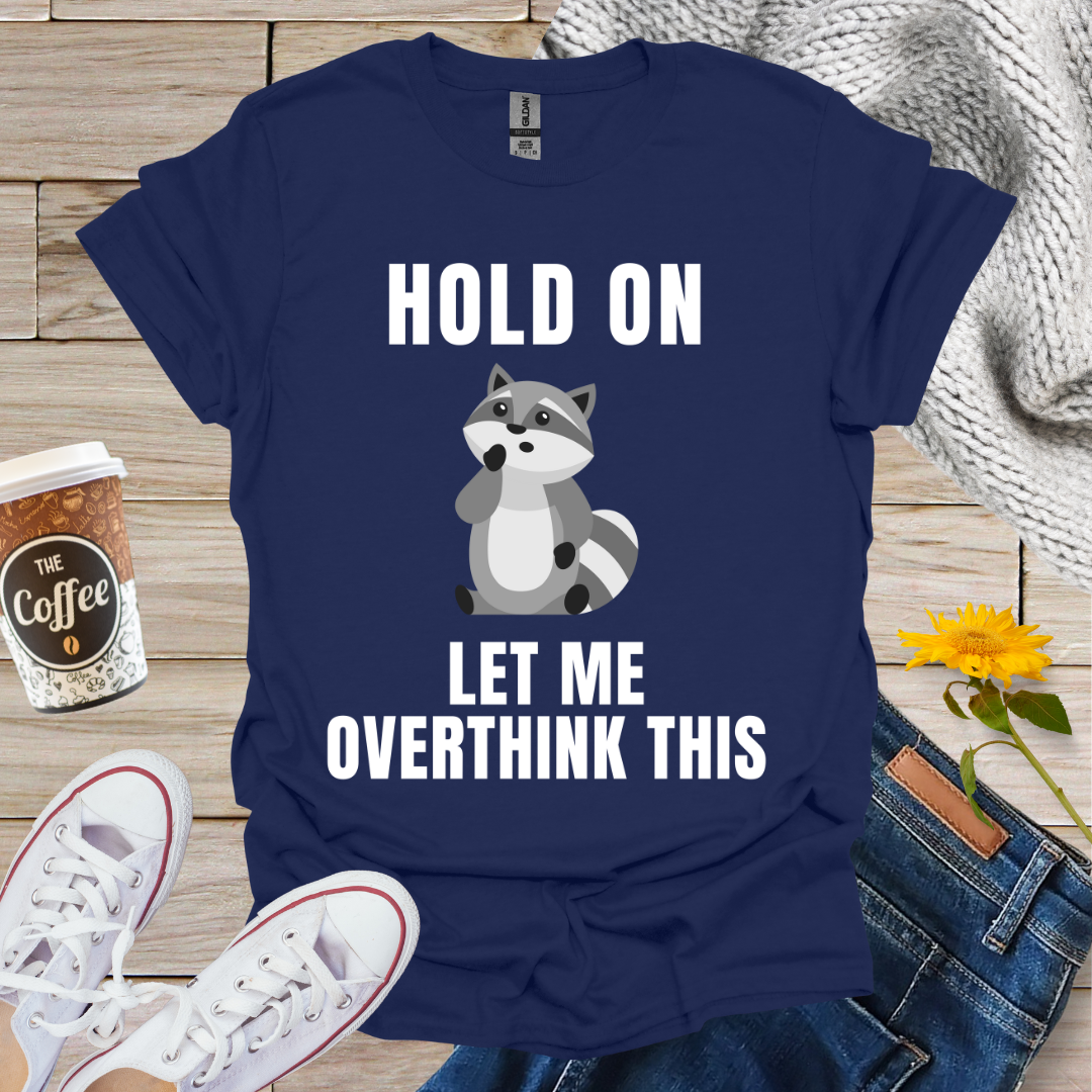 Overthinking Raccoon T-Shirt