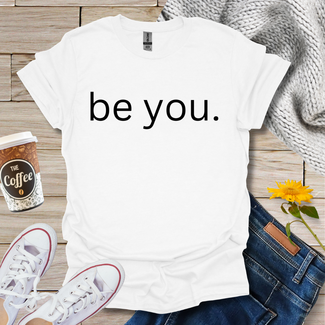 Be You T-Shirt