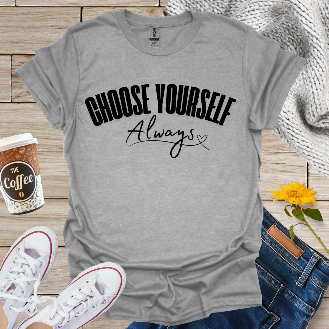 Choose Yourself Always T-Shirt