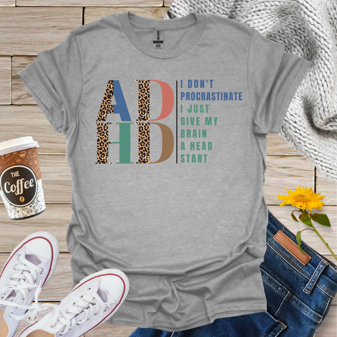 I Don't Procrastinate ADHD T-Shirt