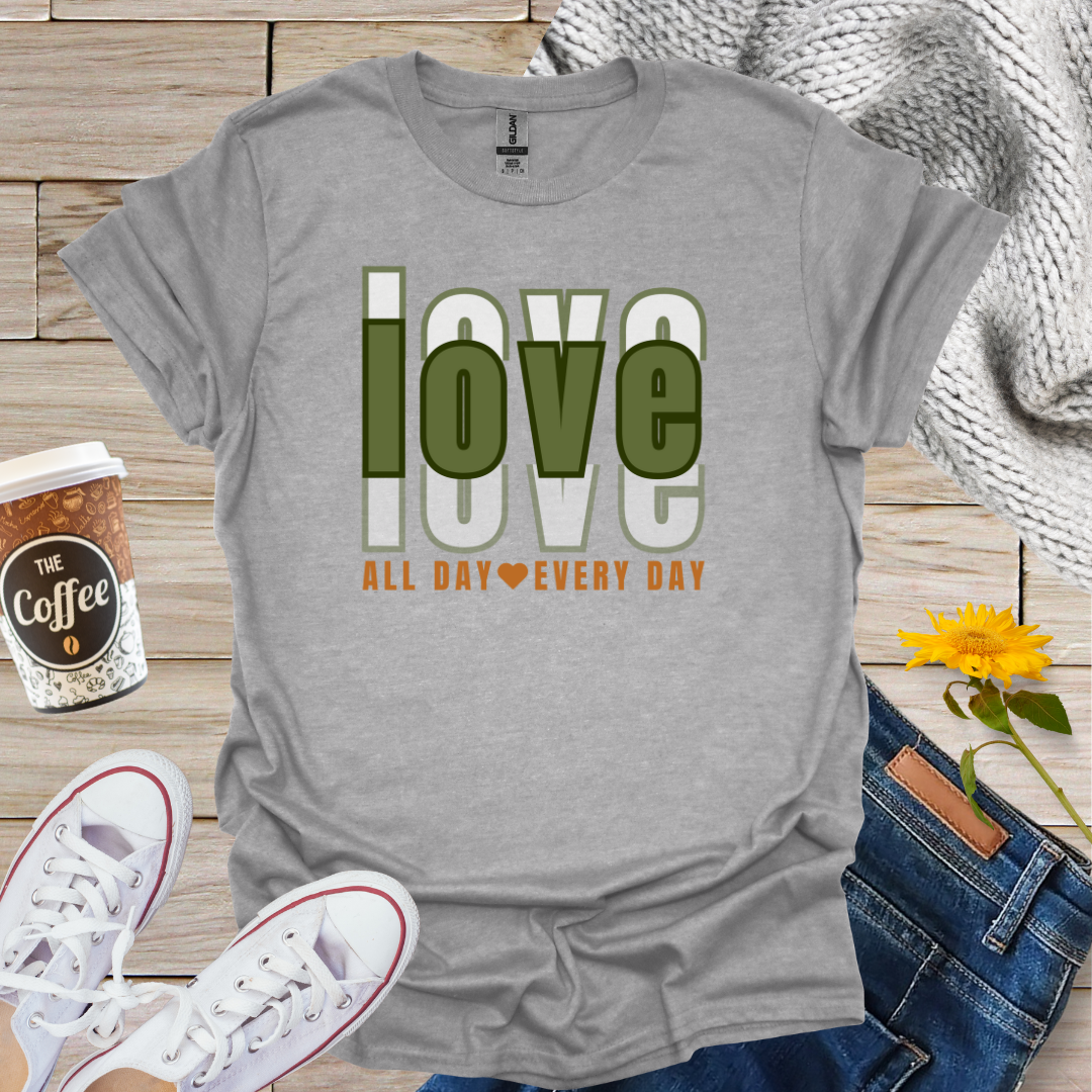 Love All Day Every Day T-Shirt