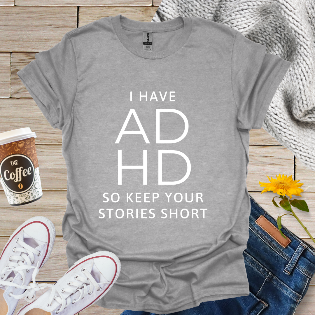 I Have ADHD T-Shirt