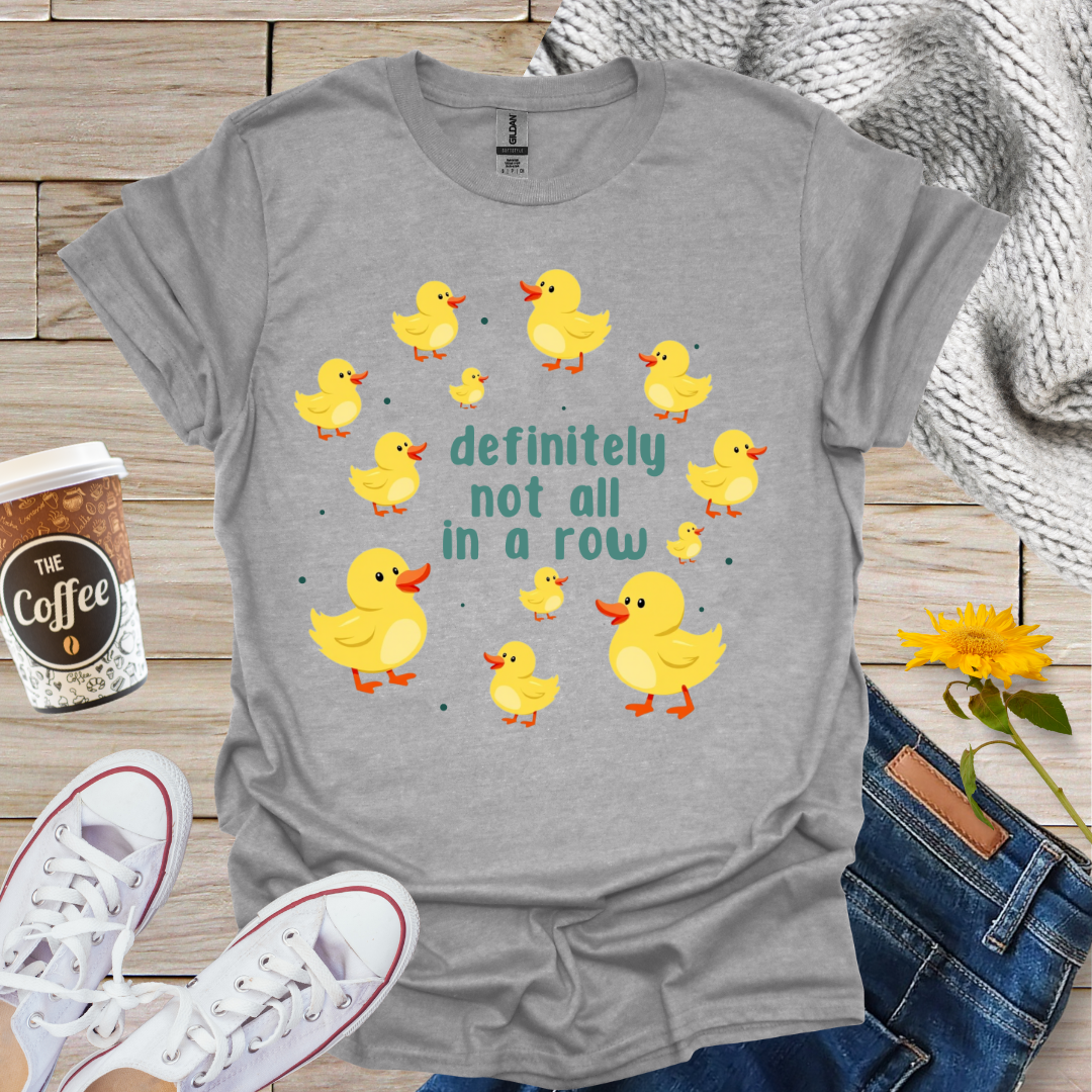 Definitely Not All In A Row T-Shirt