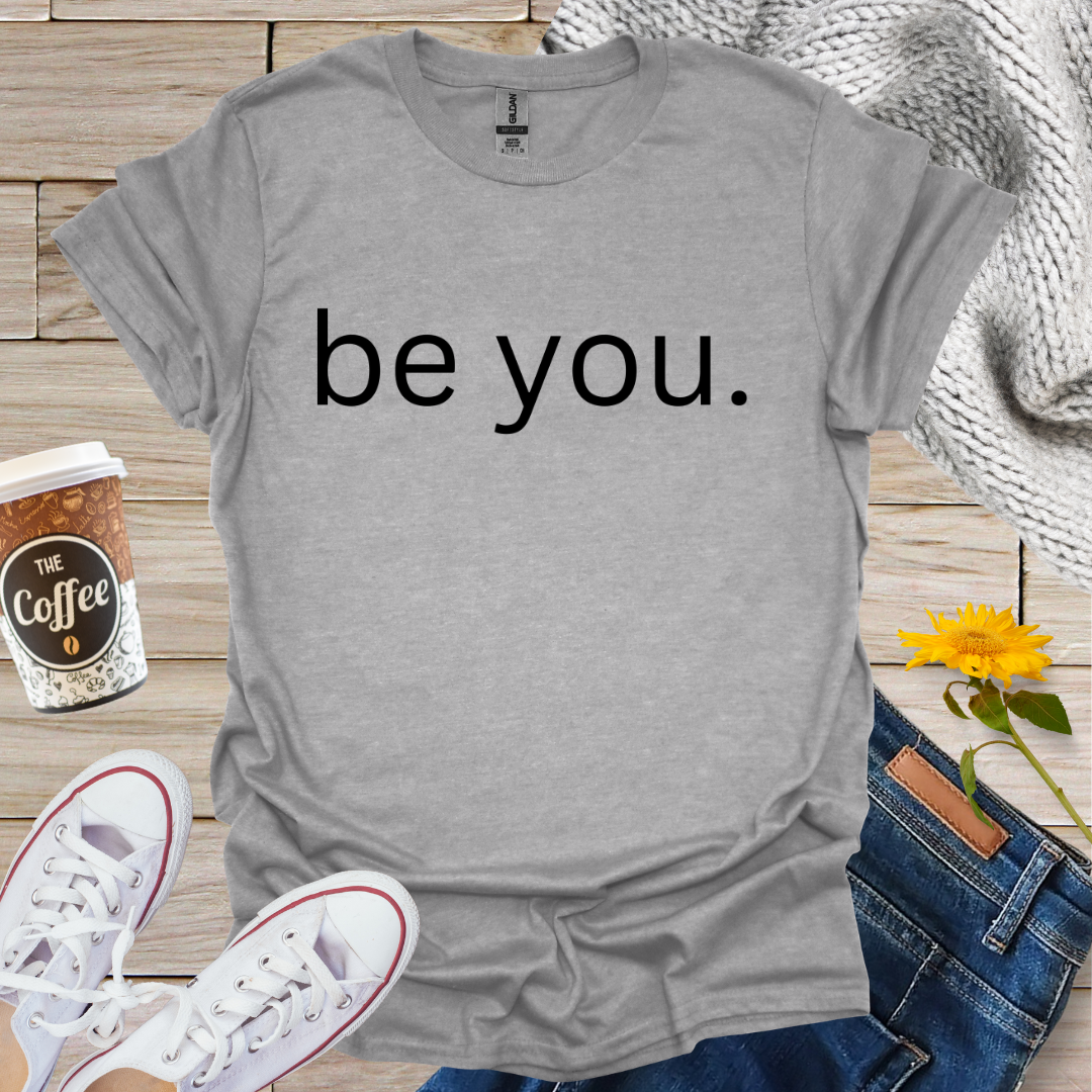 Be You T-Shirt