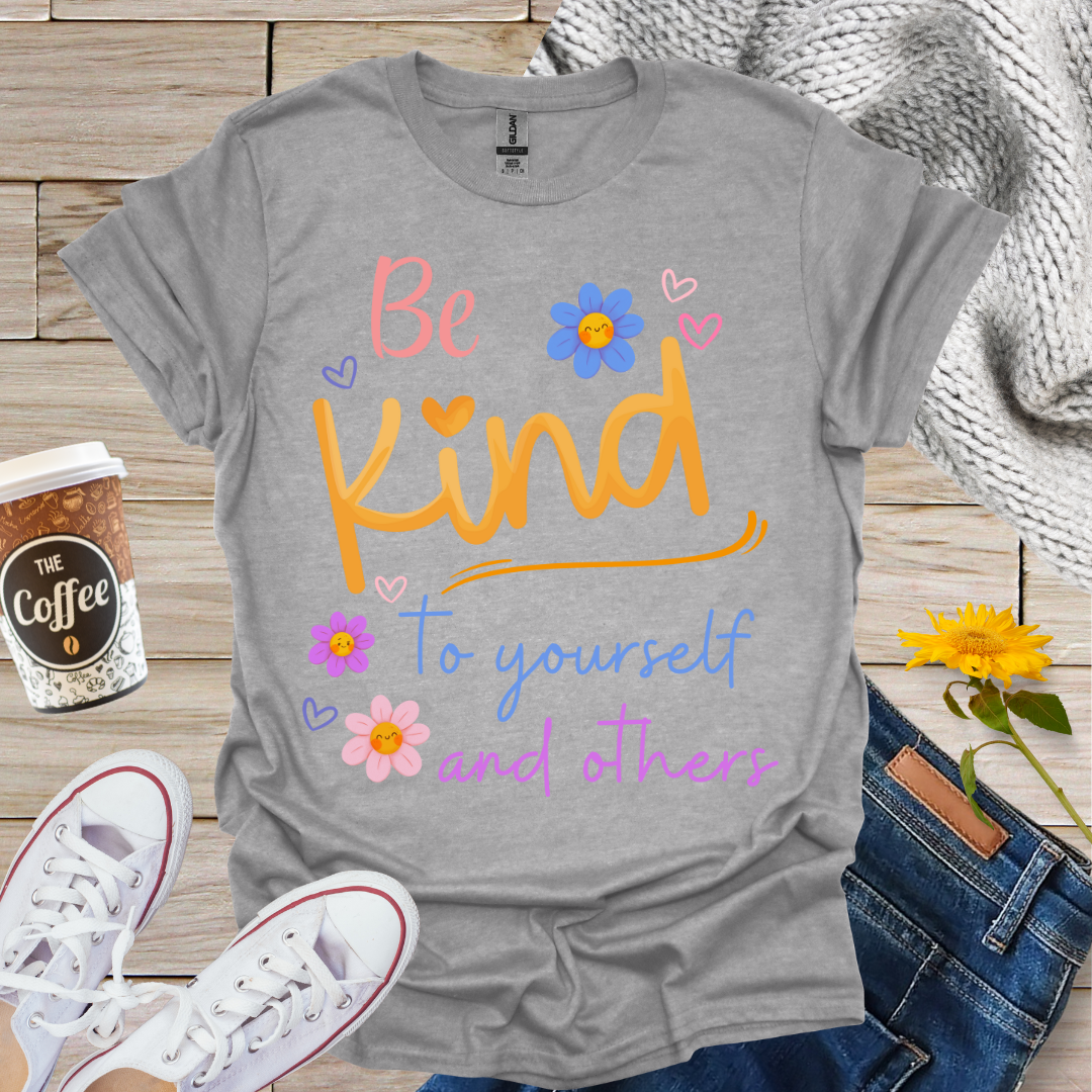 Be Kind To Yourself & Others T-Shirt