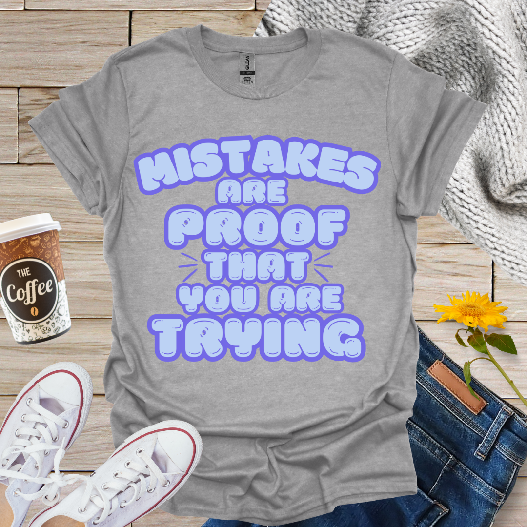 Mistakes Are Proof T-Shirt