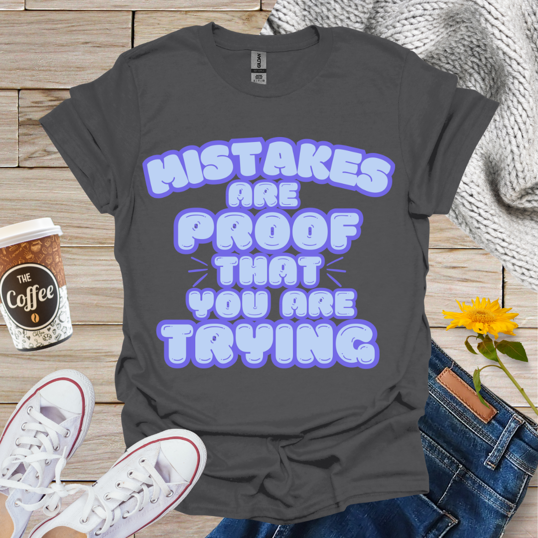 Mistakes Are Proof T-Shirt