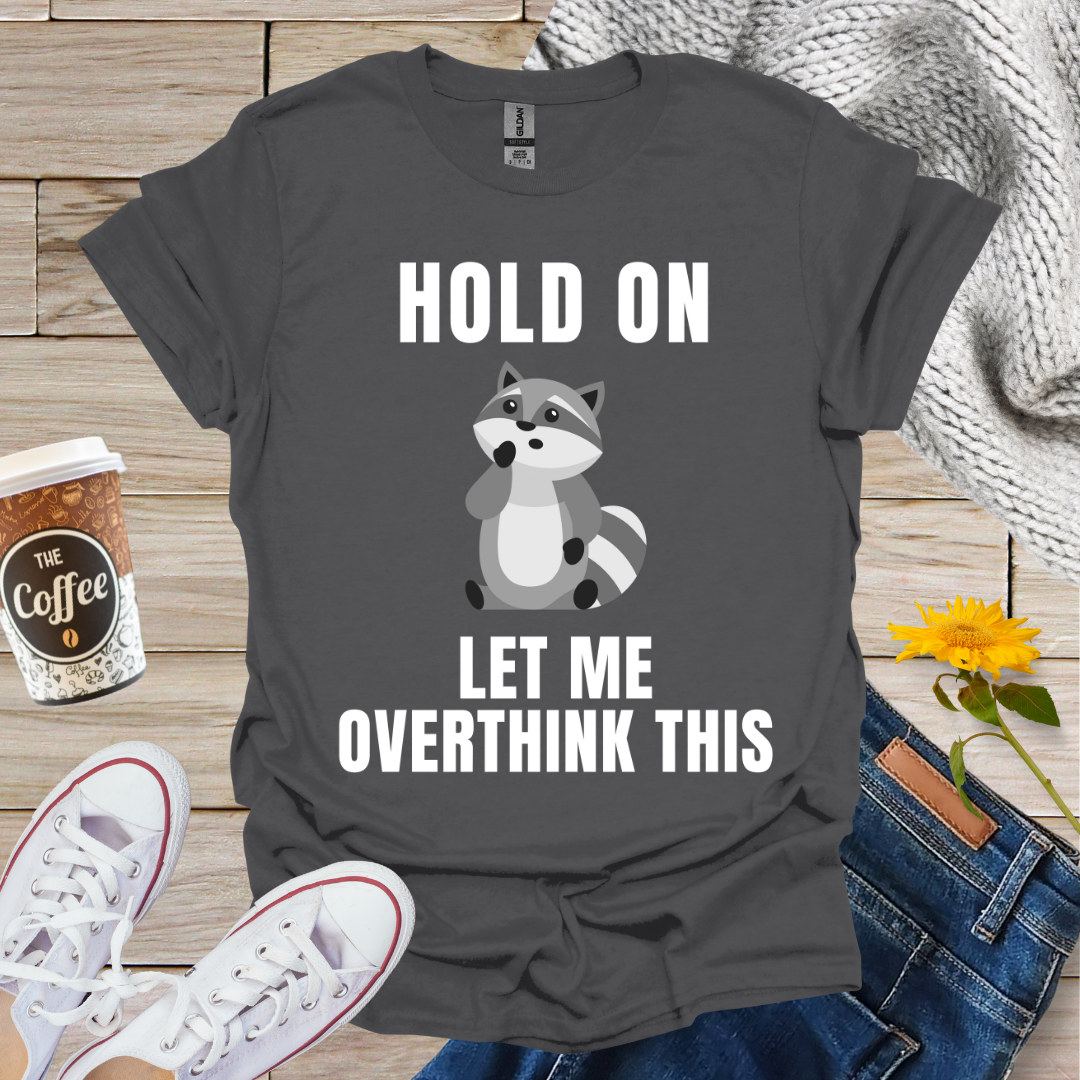 Overthinking Raccoon T-Shirt