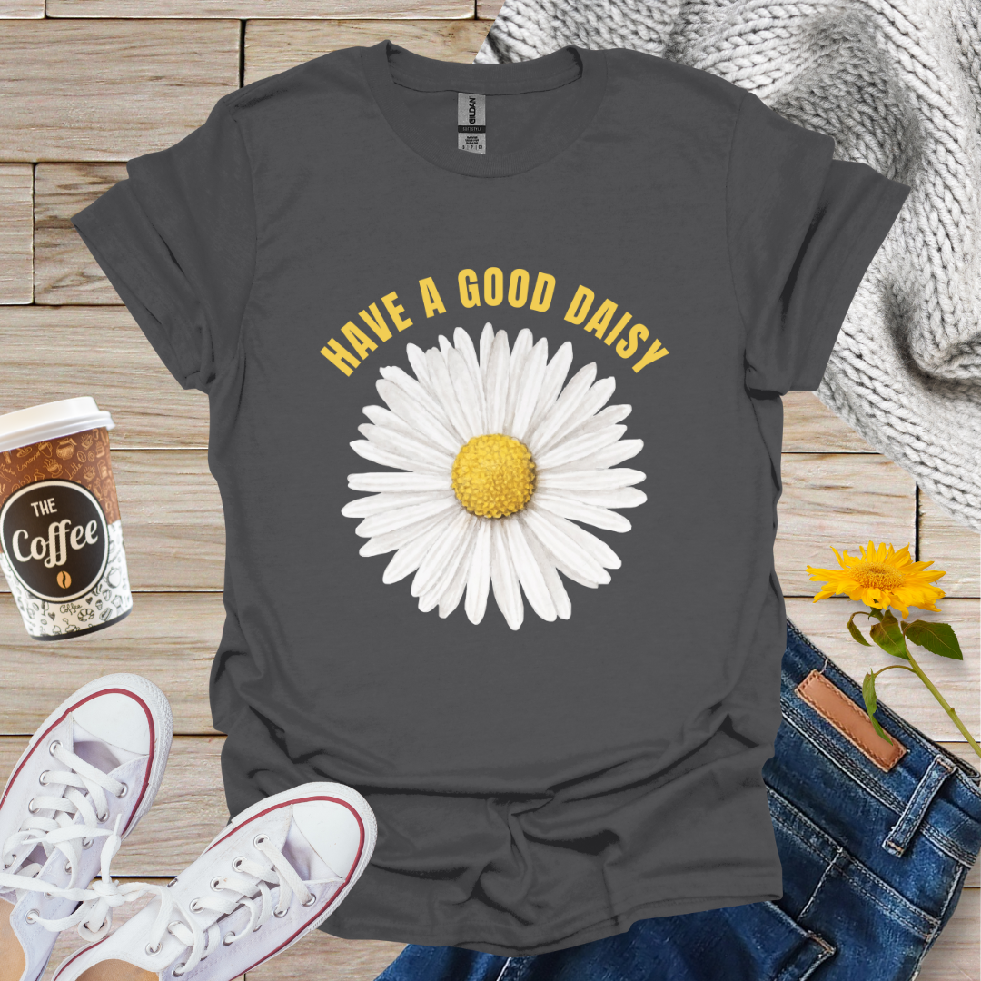 Have A Good Daisy T-Shirt