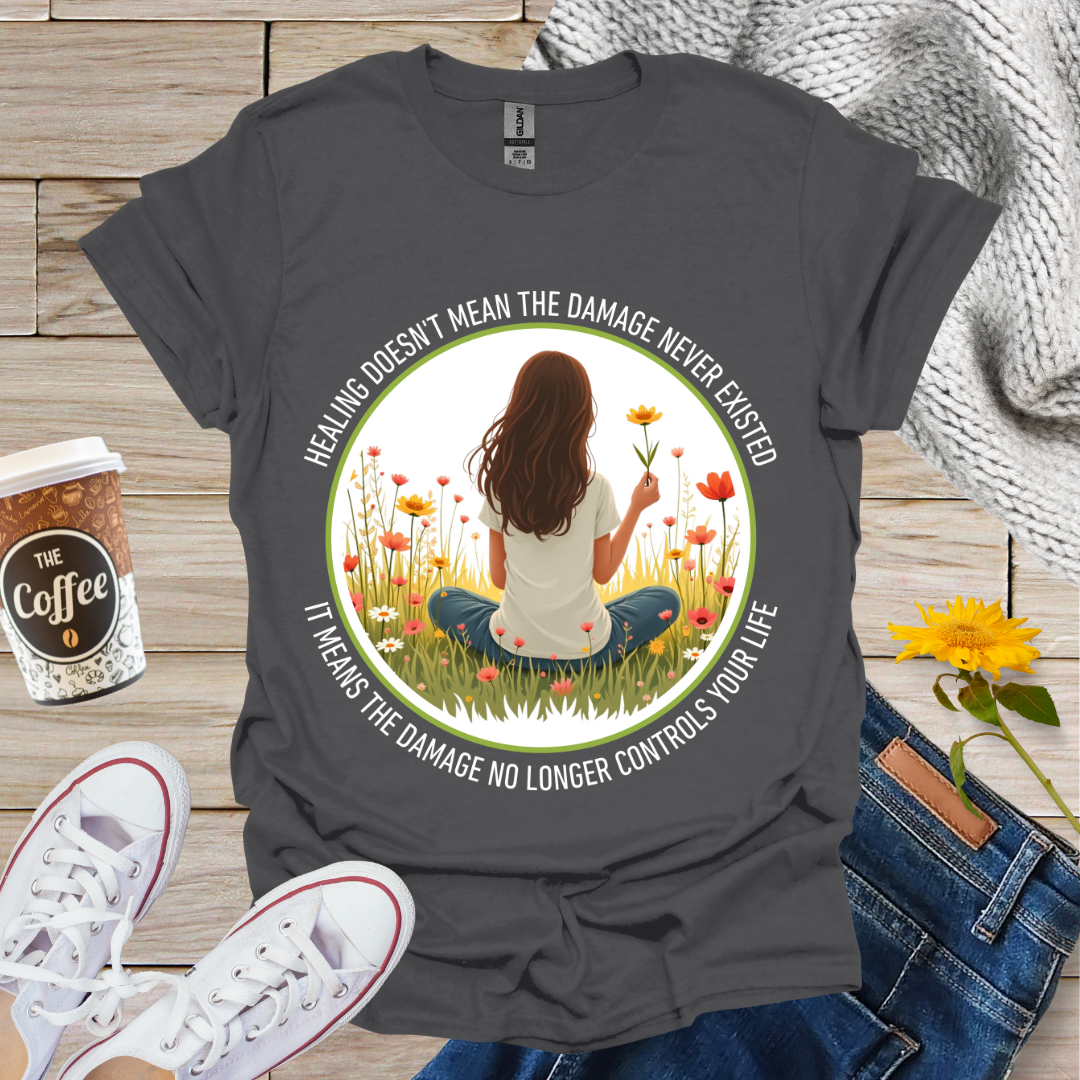 Healing Doesn't Mean T-Shirt