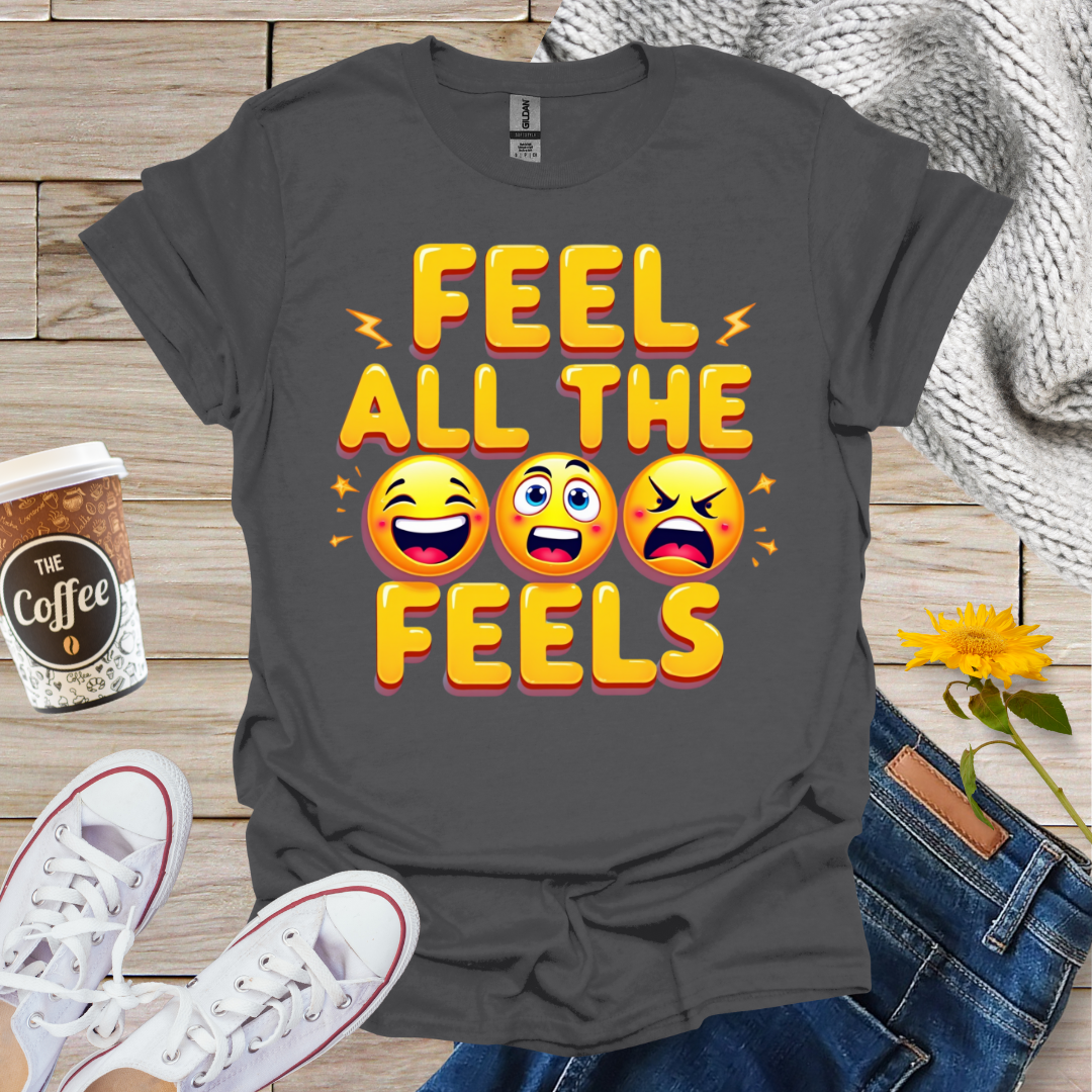 Feel All The Feels T-Shirt