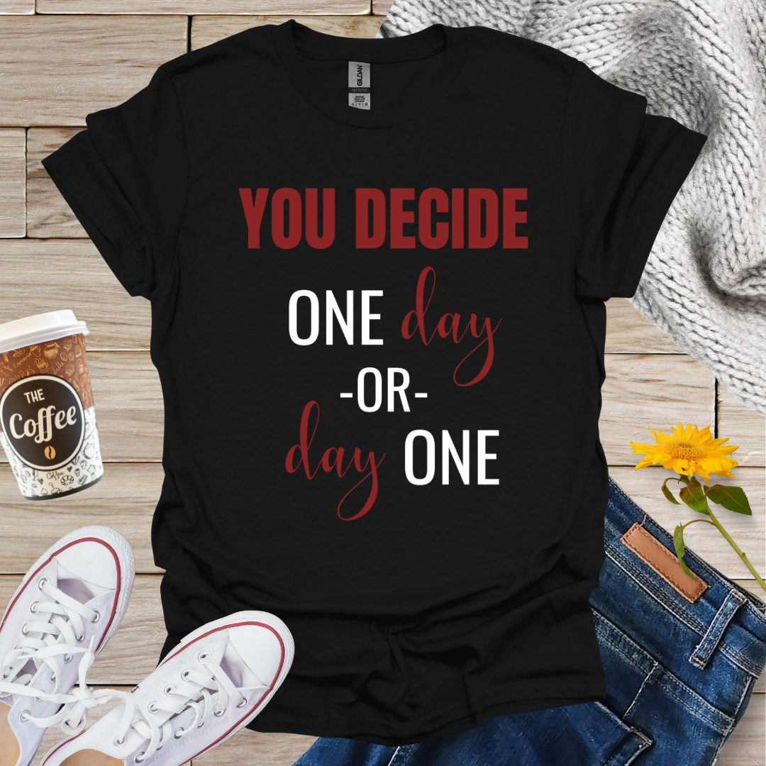Day One Or One Day T-Shirt