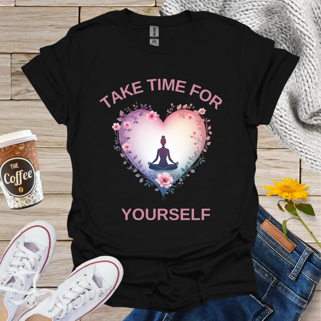 Take Time For Yourself T-Shirt