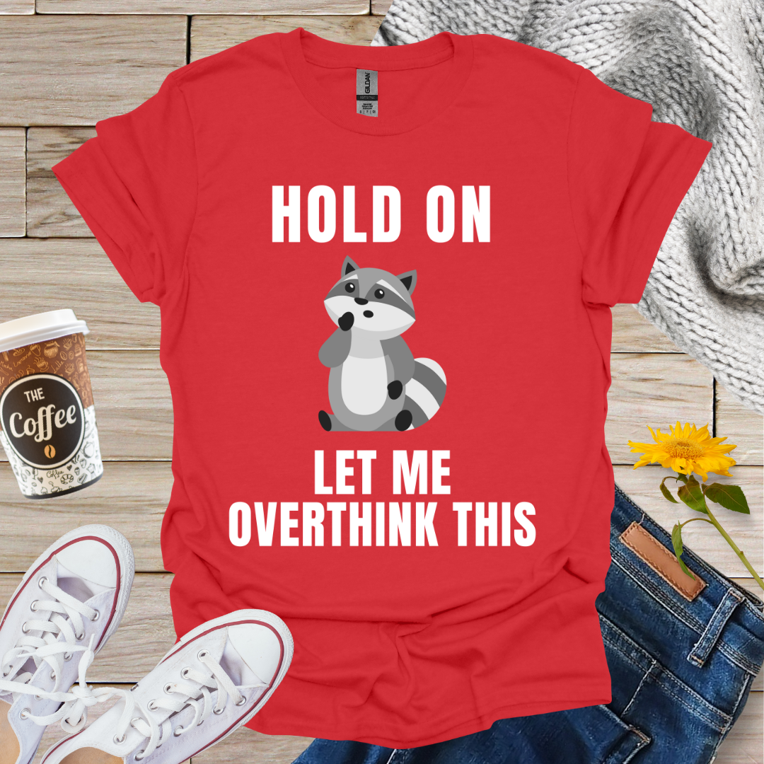 Overthinking Raccoon T-Shirt