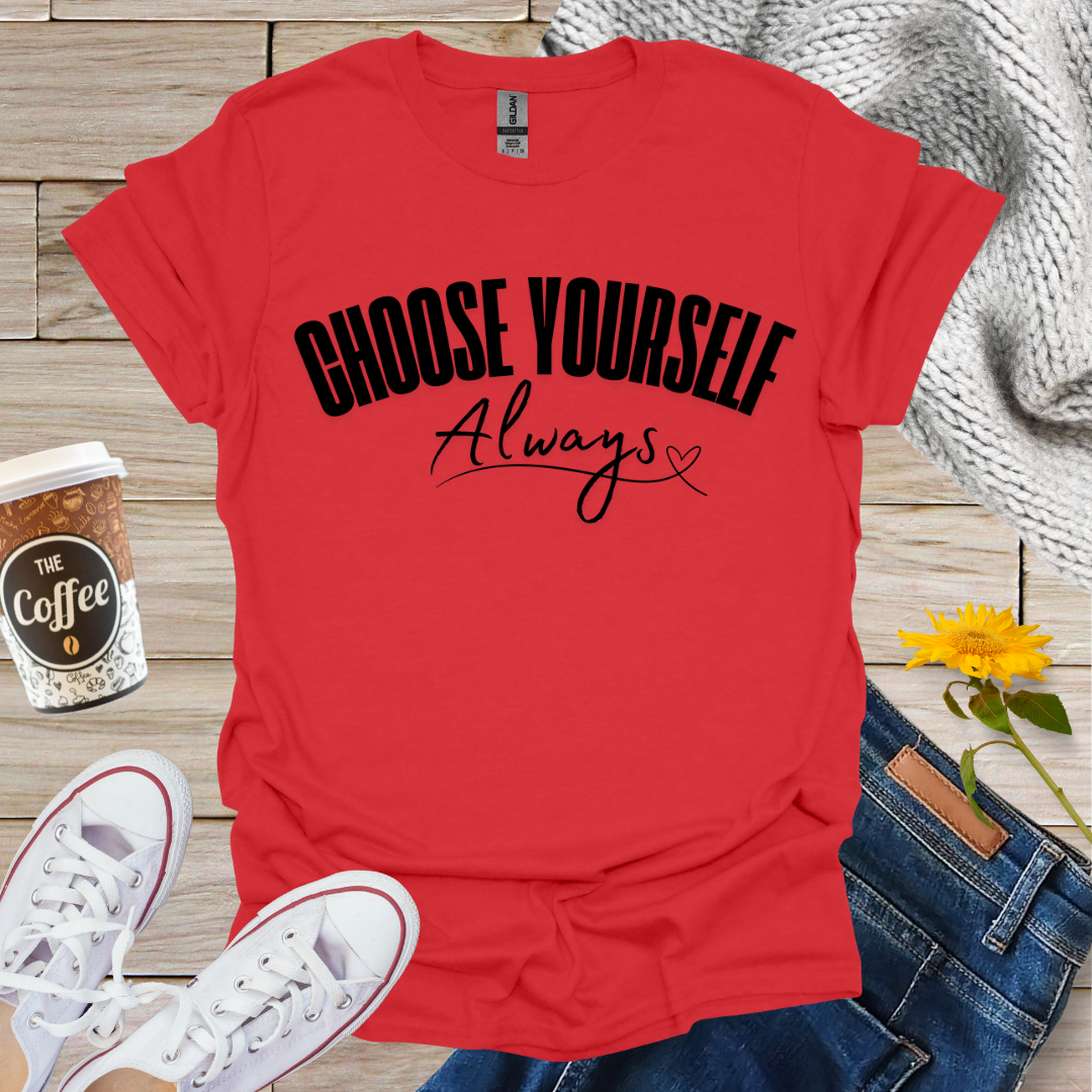 Choose Yourself Always T-Shirt