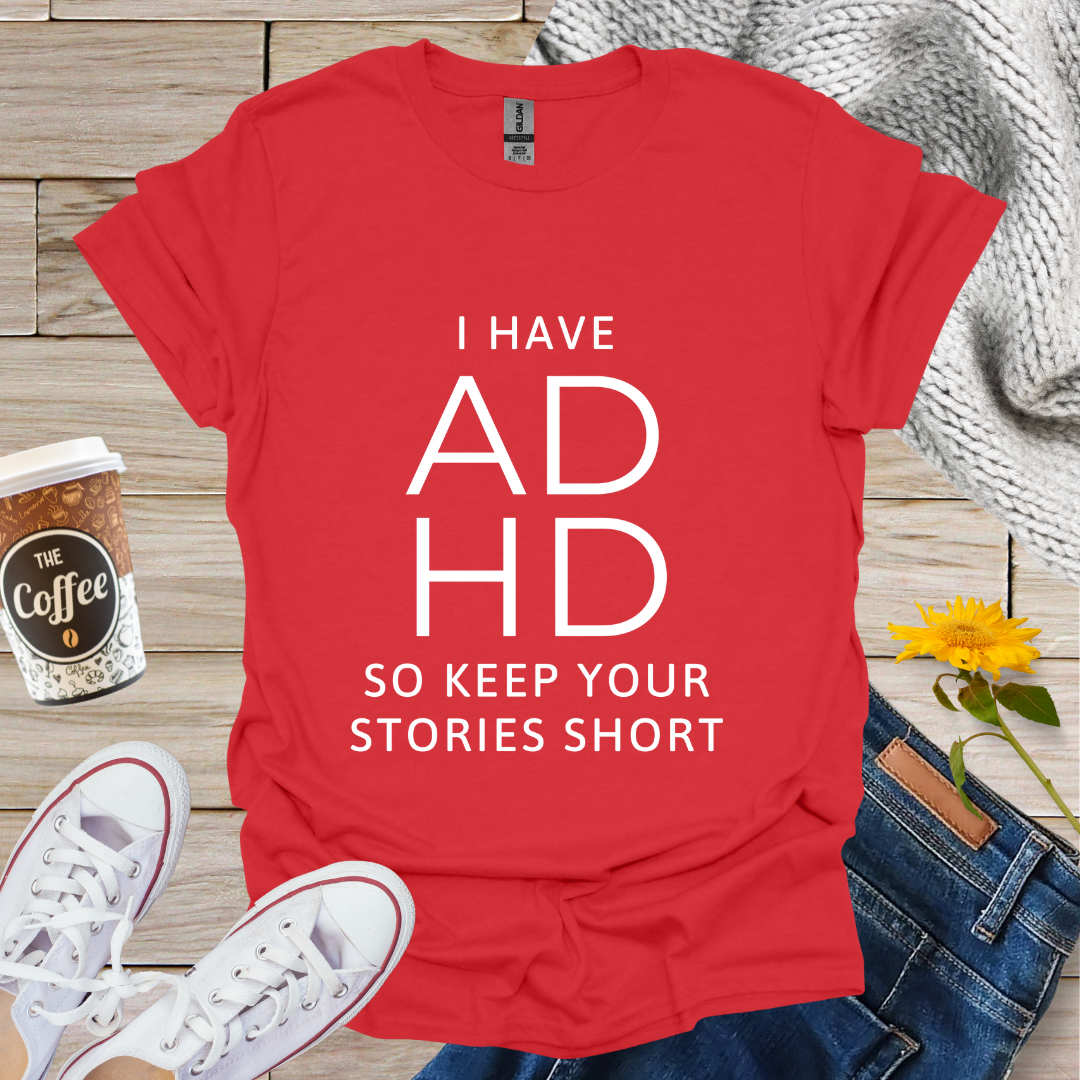 I Have ADHD T-Shirt